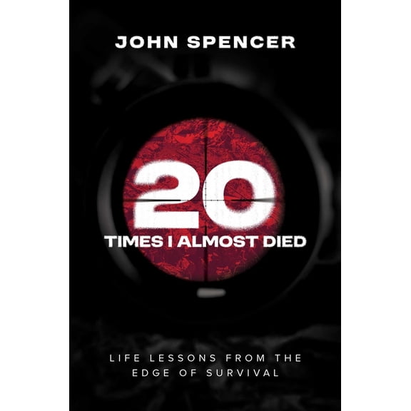 Twenty Times I Almost Died: Life Lessons from the Edge of Survival, (Hardcover)