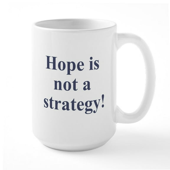 CafePress - Hope Is Not A Strategy Large Mug - 15 oz Ceramic Large White Novelty Mug