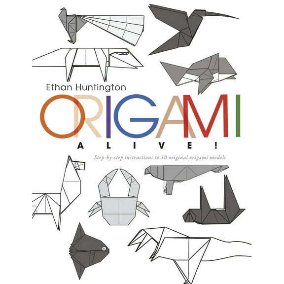 Origami ALIVE! : Step-by-step instructions to 10 original origami models (Paperback)