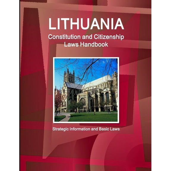 Lithuania Constitution and Citizenship Laws Handbook: Strategic Information and Basic Laws, (Paperback)