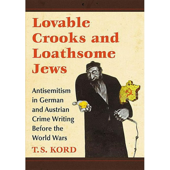 Lovable Crooks and Loathsome Jews: Antisemitism in German and Austrian Crime Writing Before the World Wars, (Paperback)