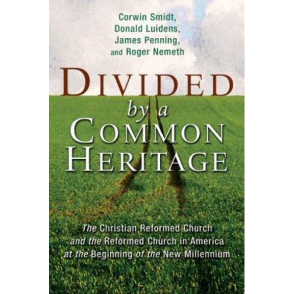 Pre-Owned Divided by a Common Heritage: The Christian Reformed Church and the Reformed Church in America at the Beginning of the New Millennium (Paperback) 0802803857 9780802803856