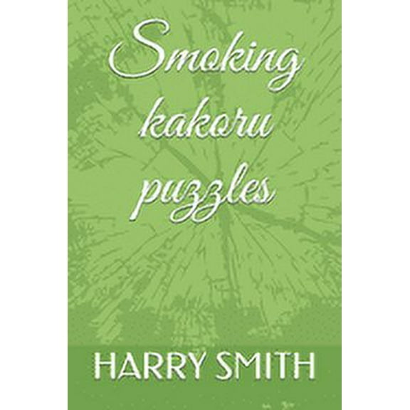 Smoking kakoru puzzles : yes Kakuro and coffee (Paperback)