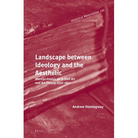 Historical Materialism Book Landscape Between Ideology and the Aesthetic: Marxist Essays on British Art and Art Theory 1750-1850 Book 135 (Hardcover)