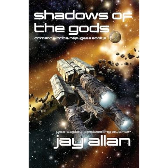 Shadows of the Gods: Crimson Worlds Refugees II (Paperback) by Jay Allan