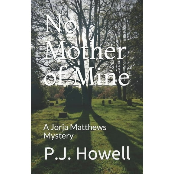 Jorja Matthews Mystery: No Mother of Mine: A Jorja Matthews Mystery (Paperback)