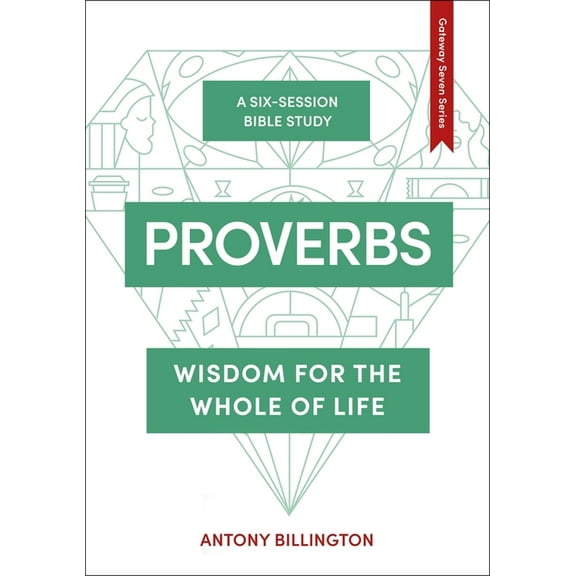 The Gateway Seven Proverbs: Wisdom for the Whole of Life, Book 4, (Paperback)