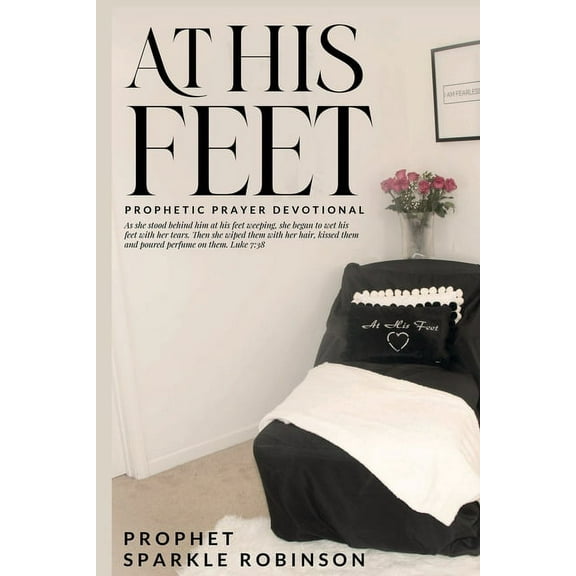 At His Feet: Prophetic Prayer Devotional, (Paperback)