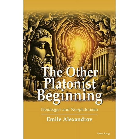 The Other Platonist Beginning: Heidegger and Neoplatonism, (Paperback)