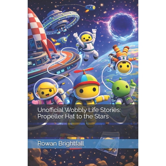 Unofficial Wobbly Life Stories: Propeller Hat to the Stars, (Paperback)