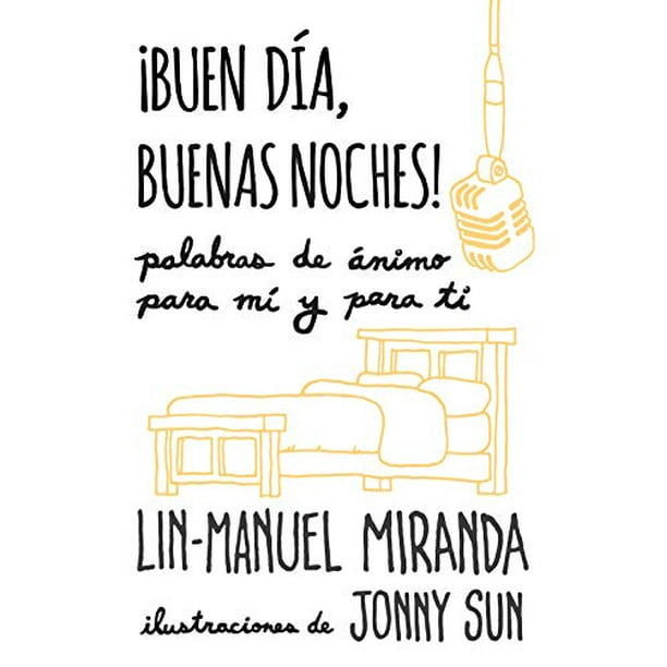Buen da, buenas noches! Palabras de nimo para m y para t / Gmorning, Gnight!: Little Pep Talks for Me You Spanish Edition , Pre-Owned Paperback 0525566872 9780525566878 Lin-Manuel Miran Buen da, buenas noches! Palabras de nimo para m y para t / Gmorning, Gnight!: Little Pep Talks for Me You Spanish Edition , Pre-Owned Paperback 0525566872 9780525566878 Lin-Manuel Miran