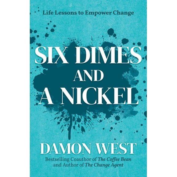Six Dimes and a Nickel: Life Lessons to Empower Change, (Hardcover)