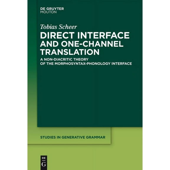 Studies in Generative Grammar [Sgg] Direct Interface and One-Channel Translation, Book 68, (Hardcover)