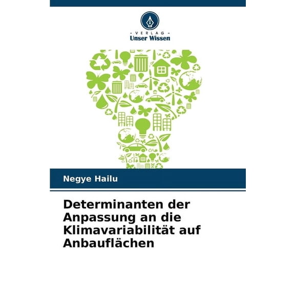 Determinanten der Anpassung an die Klimavariabilität auf Anbauflächen, (Paperback)