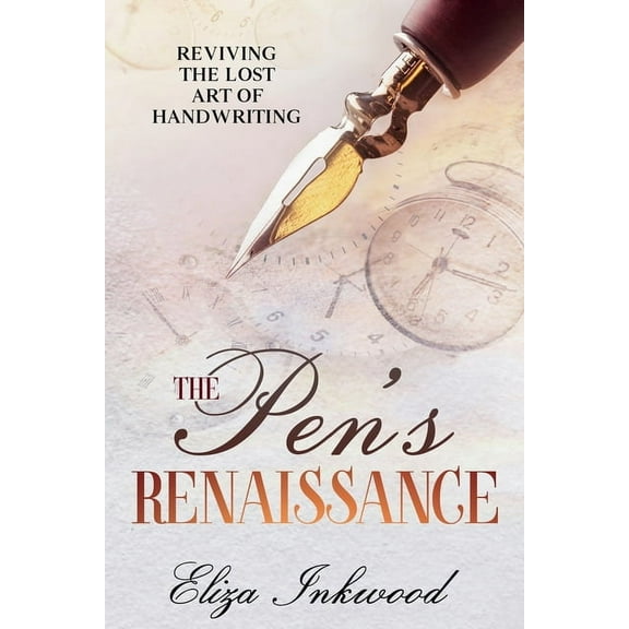 The Pen's Renaissance: Reviving the Lost Art of Handwriting, (Paperback)