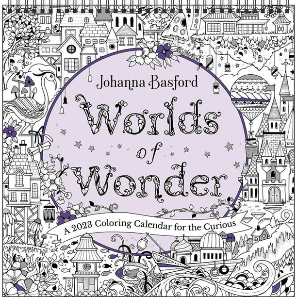 Johanna Basford Worlds of Wonder 2023 Coloring Wall Calendar: A 2023