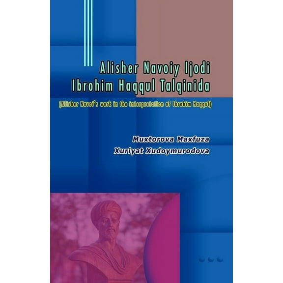 Alisher Navoiy Ijodi Ibrohim Haqqul Talqinida: (Alisher Navoi's work in the interpretation of Ibrahim Haqqul), (Paperback)