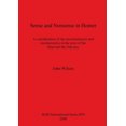 thumbnail image 2 of Sense and Nonsense in Homer: A Consideration of the Inconsistencies and Incoherencies in the Texts of the Iliad and the Odyssey (British Archaeological Reports International Series), 2 of 3