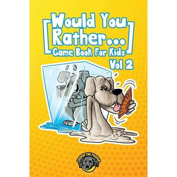 Would You Rather Game Book for Kids: 200 More Challenging Choices, Silly Scenarios, and Side-Splitting Situations Your F, (Paperback)