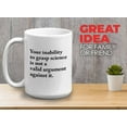 thumbnail image 2 of Scientist Mug White 15oz - Your Inability to Grasp Science is Not - Agronomist Astronomoer Chemist Cytologist Researcher Lab Worker Science Major Student, 2 of 7