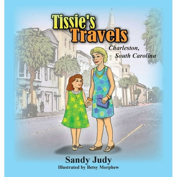 Tissie's Travels Tissie's Travels: Charleston, South Carolina, Book 2, (Hardcover)