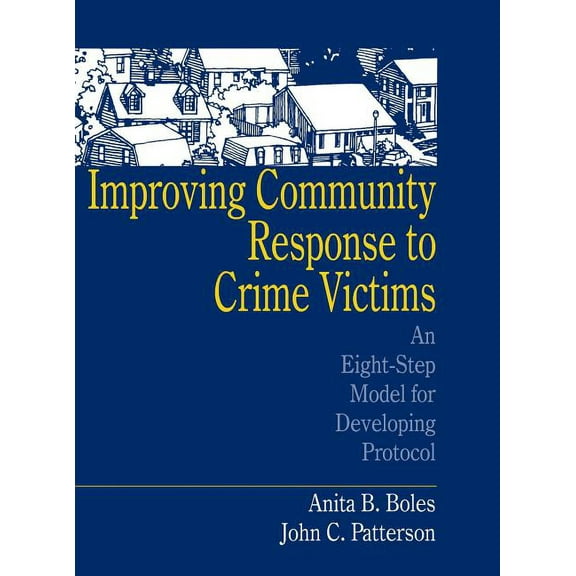 Improving Community Response to Crime Victims: An Eight-Step Model for Developing Protocol, (Hardcover)