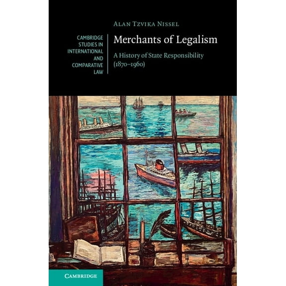Cambridge Studies in International and C Merchants of Legalism, Book 190, (Hardcover)
