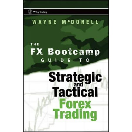 Wiley Trading The Fx Bootcamp Guide To Strategic And Tactical Forex Trading Hardcover - 