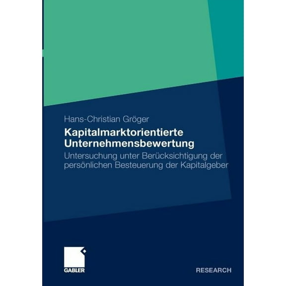 Kapitalmarktorientierte Unternehmensbewertung: Untersuchung Unter BerÃ¼cksichtigung Der PersÃ¶nlichen Besteuerung Der Kapi, (Paperback)