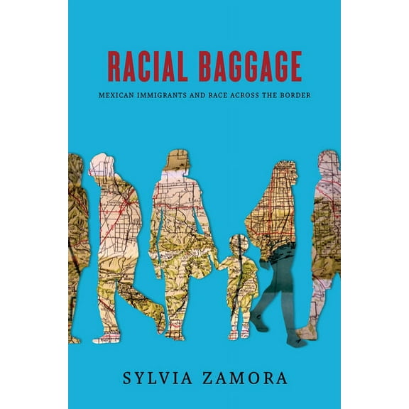 Racial Baggage: Mexican Immigrants and Race Across the Border (Hardcover)