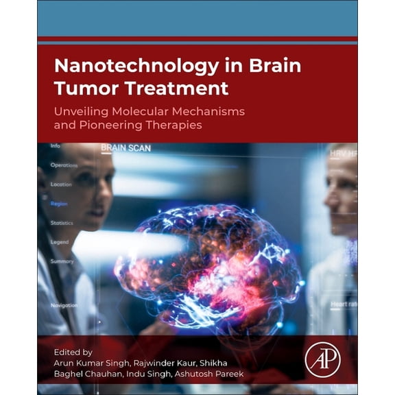 Nanotechnology in Brain Tumor Treatment: Unveiling Molecular Mechanisms and Pioneering Therapies, (Paperback)
