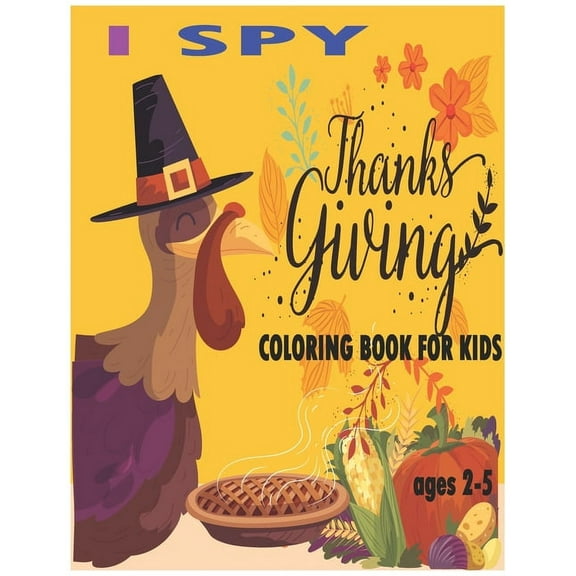 I Spy Thanksgiving Coloring Book for Kids ages 2-5: With Easy and Relaxing 81 pages Gifts & coloring For Kids ages 2-5, , (Paperback)