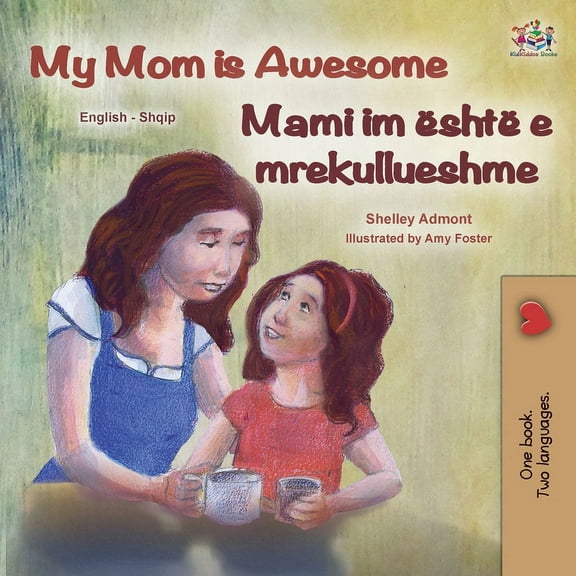 English Albanian Bilingual Collection My Mom is Awesome (English Albanian Bilingual Book for Kids), (Paperback)