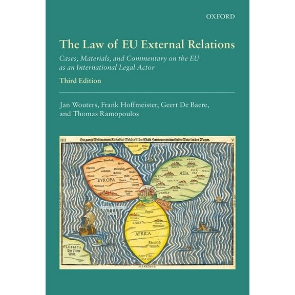 The Law of EU External Relations: Cases, Materials, and Commentary on the EU as an International Legal Actor, (Paperback)