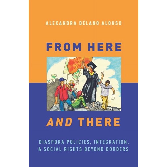 From Here and There: Diaspora Policies, Integration, and Social Rights Beyond Borders, (Paperback)