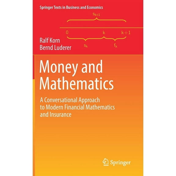 Springer Texts in Business and Economics Money and Mathematics: A Conversational Approach to Modern Financial Mathematics and Insurance, (Hardcover)