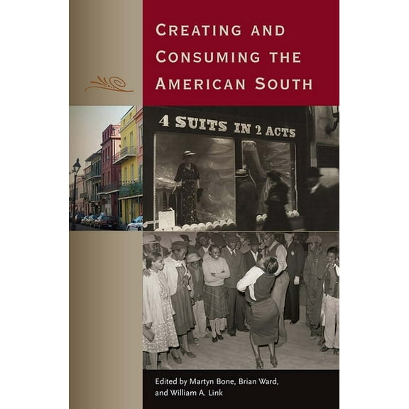 Creating and Consuming the American South, (Hardcover)