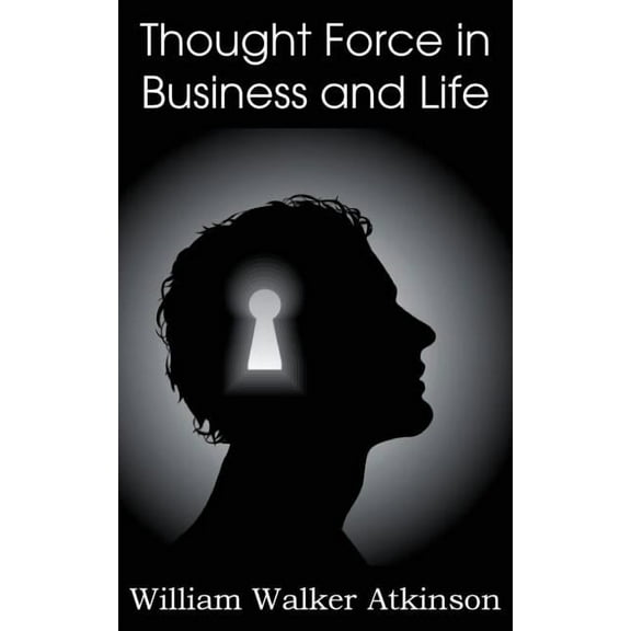Thought Force in Business and Life (Paperback)