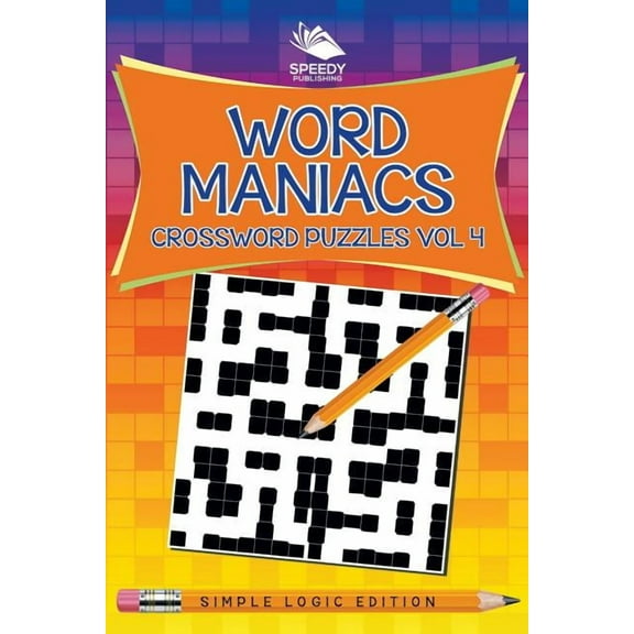 Word Maniacs Crossword Puzzles Vol 4: Simple Logic Edition (Paperback)