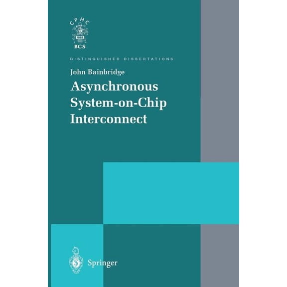 Distinguished Dissertations Asynchronous System-On-Chip Interconnect, (Paperback)