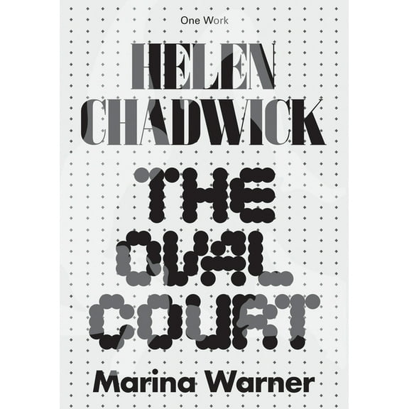 Afterall Books / One Work: Helen Chadwick: The Oval Court (Paperback)