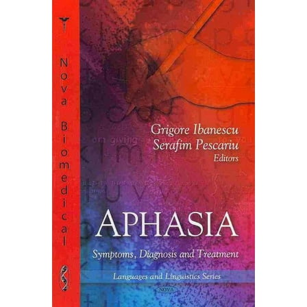 Aphasia : Symptoms, Diagnosis and Treatment
