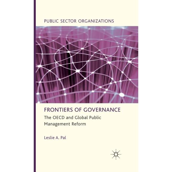 Public Sector Organizations Frontiers of Governance: The OECD and Global Public Management Reform, (Hardcover)