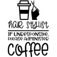 thumbnail image 1 of Hair Stylist If Unresponsive Please Coffee Funny Wall Decals for Walls Peel and Stick wall art murals Black Small 8 Inch, 1 of 2