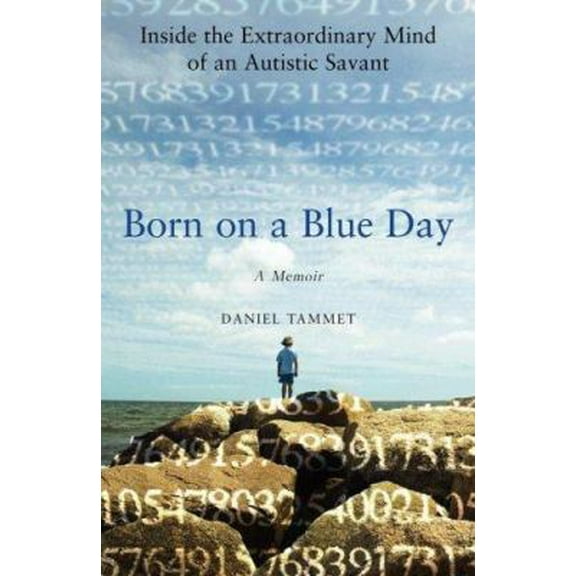 Pre-Owned Born on a Blue Day: Inside the Extraordinary Mind of an Autistic Savant (Hardcover) 1416535071 9781416535072