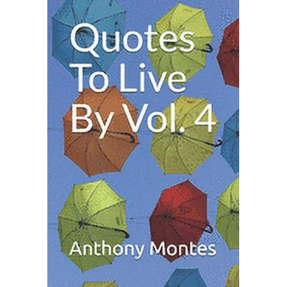 Quotes To Live By Vol. 4 (Paperback)