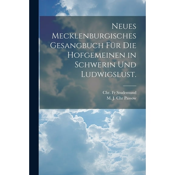 Neues Mecklenburgisches Gesangbuch für die Hofgemeinen in Schwerin und Ludwigslust. (Paperback)
