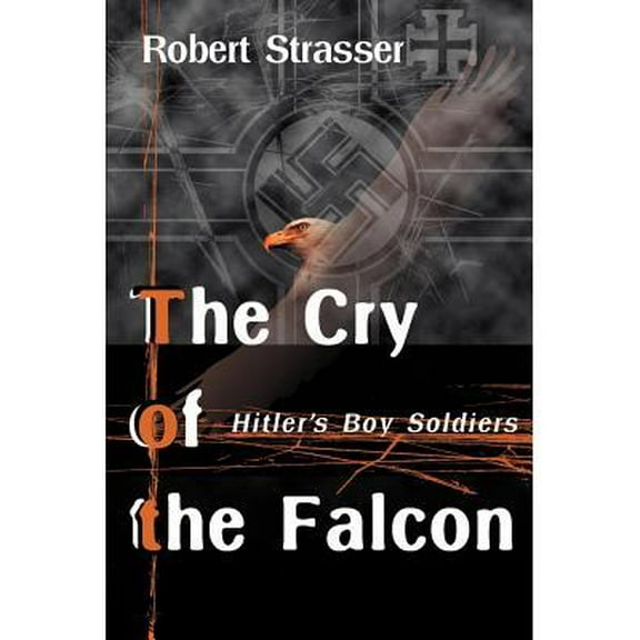 The Cry of the Falcon : Hitler's Boy Soldiers