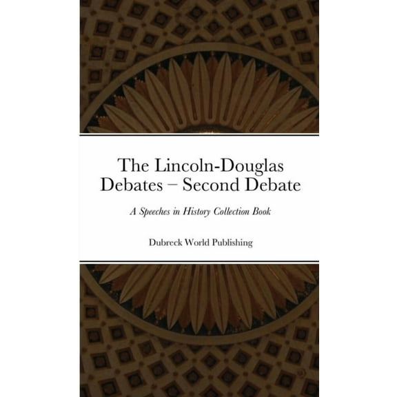 The Lincoln-Douglas Debates - Second Debate (Paperback)