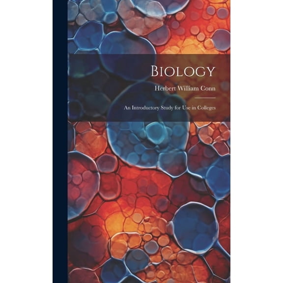 Biology: An Introductory Study for Use in Colleges (Hardcover)